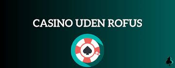 Danske Casino Uden RoFUS En Guide til Sikker Spil